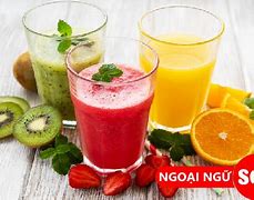 Nước Ép Gọi Tiếng Anh Là Gì